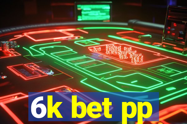 6k bet pp